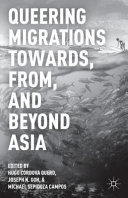 Queering migrations towards, from, and beyond Asia /