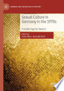 Sexual culture in Germany in the 1970s A golden age for Queers? /
