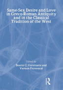 Same-sex desire and love in Greco-Roman antiquity and in the classical tradition of the West /