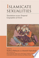 Islamicate sexualities : translations across temporal geographies of desire /