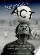 Balancing act : South African gay and lesbian youth speak out /