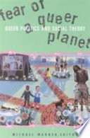 Fear of a queer planet : queer politics and social theory /