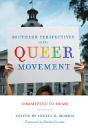 Southern perspectives on the queer movement : committed to home /
