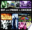 Out and proud in Chicago : an overview of the city's gay community /