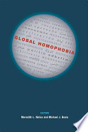 Global homophobia : states, movements, and the politics of oppression /