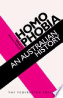 Homophobia : an Australian history /