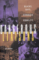 Dangerous liaisons : Blacks and gays and the struggle for equality /