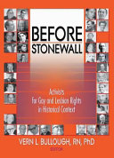 Before Stonewall : activists for gay and lesbian rights in historical context /