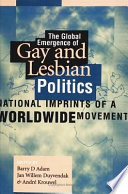 The global emergence of gay and lesbian politics : national imprints of a worldwide movement /