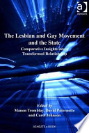 The lesbian and gay movement and the state : comparative insights into a transformed relationship /
