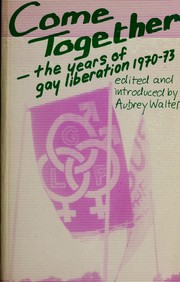 Come together : the years of gay liberation, 1970-73 /