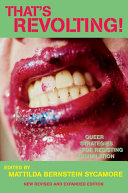 That's revolting! : queer strategies for resisting assimilation /
