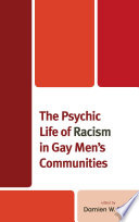 The psychic life of racism in gay men's communities /