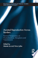 Assisted reproduction across borders : feminist perspectives on normalizations, disruptions and transmissions /