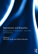 Reproduction and biopolitics : ethnographies of governance, 'irrationality' and resistance /