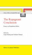The repugnant conclusion : essays on population ethics /