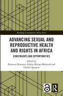 Advancing sexual and reproductive health and rights in Africa : constraints and opportunities /