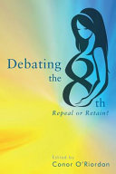 Debating the Eighth : repeal or retain? /