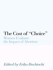 The cost of choice : women evaluate the impact of abortion /