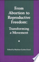 From abortion to reproductive freedom : transforming a movement /