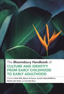 The Bloomsbury handbook of culture and identity from early childhood to early adulthood : perceptions and implications /