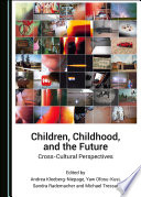 Children, childhood, and the future : cross -cultural perspectives /