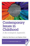 Contemporary issues in childhood : an ecological approach /