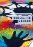 Contextualizing childhoods : growing up in Europe and North America /