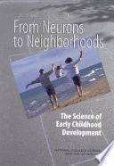 From neurons to neighborhoods : the science of early childhood development /