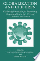 Globalization and children : exploring potentials for enhancing opportunities in the lives of children and youth /