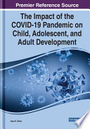 The impact of the COVID-19 pandemic on child, adolescent, and adult development /