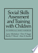 Social skills assessment and training with children : an empirically based handbook /
