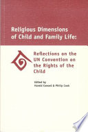 Religious dimensions of child and family life : reflections on the UN convention on the Rights of the Child /