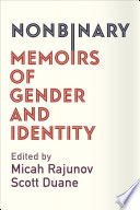 Nonbinary : memoirs of gender and identity /