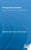 Transgender identities : towards a social analysis of gender diversity /