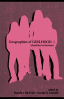Geographies of girlhood : identities in-between /