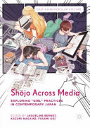 Shojo across media : exploring 'girl' practices in contemporary Japan /