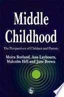 Middle childhood : the perspectives of children and parents /
