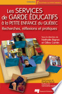 Les services de garde educatifs à la petite enfance du Quebec : recherches, reflexions et pratiques /