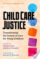 Child care justice : transforming the system of care for young children /