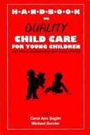 Handbook on quality child care for young children : settings, standards, and resources /