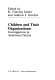 Children and their organizations : investigations in American culture /