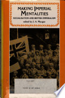 Making imperial mentalities : socialisation and British imperialism /