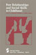 Peer relationships and social skills in childhood /