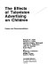 The Effects of television advertising on children  : review and recommendations /