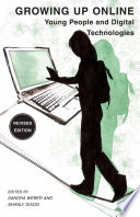 Growing Up Online : Young People and Digital Technologies /