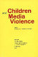 Children and media violence : yearbook from the UNESCO International Clearinghouse on Children and Violence on the Screen /