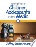 Encyclopedia of children, adolescents, and the media /