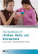 The handbook of children, media, and development /