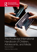 The Routledge international handbook of children, adolescents, and media /